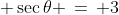  \sec\theta \,=\, 3