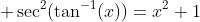  \sec^2(\tan^{-1}(x))=x^2+1