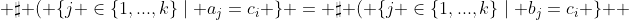  \sharp ( \{j \in\{1,...,k\}\mid a_{j}=c_{i} \} = \sharp ( \{j \in\{1,...,k\}\mid b_{j}=c_{i} \}  