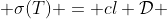 \sigma(T) = cl \cal{D} 