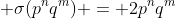  \sigma(p^nq^m) = 2p^nq^m
