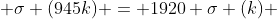  \sigma (945k) = 1920 \sigma (k) 