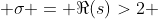  \sigma = \Re(s)>2 