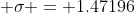  \sigma = 1.47196