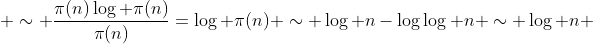  \sim \frac{\pi(n)\log \pi(n)}{\pi(n)}=\log \pi(n) \sim \log n-\log\log n \sim \log n 