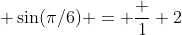 \sin(\pi/6) = \frac 1 2