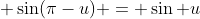  \sin(\pi-u) = \sin u