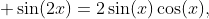  \sin(2x)=2\sin(x)\cos(x),