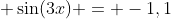  \sin(3x) = -1,1