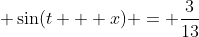  \sin(t + x) = \frac{3}{13}