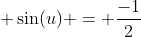  \sin(u) = \frac{-1}{2}
