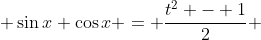  \sin{x} \cos{x} = \frac{t^2 - 1}{2} 