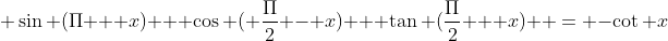  \sin (\Pi + x) + \cos ( \frac{\Pi}{2} - x) + \tan (\frac{\Pi}{2} + x)  = -\cot x