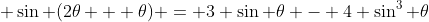  \sin (2\theta + \theta) = 3 \sin \theta - 4 \sin^3 \theta