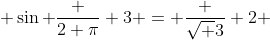  \sin \frac {2 \pi} {3} = \frac {\sqrt {3}} {2} 