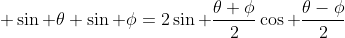  \sin \theta+\sin \phi=2\sin \frac{\theta+\phi}{2}\cos \frac{\theta-\phi}{2}