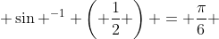  \sin ^{-1} \left( \frac{1}{2} \right) = \frac{\pi}{6} 