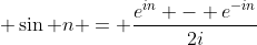  \sin n = \frac{e^{in} - e^{-in}}{2i}