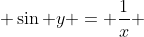  \sin y = \frac{1}{x} 
