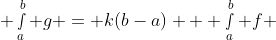  \smallint_{a}^{b} g = k(b-a) + \smallint_{a}^{b} f 