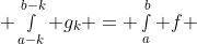  \smallint_{a-k}^{b-k} g_k = \smallint_{a}^{b} f 