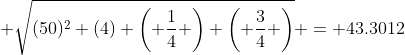  \sqrt{(50)^2 (4) \left( \frac{1}{4} \right) \left( \frac{3}{4} \right)} = 43.3012