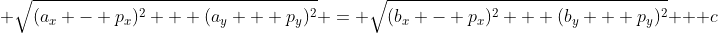  \sqrt{(a_x - p_x)^2 + (a_y + p_y)^2} = \sqrt{(b_x - p_x)^2 + (b_y + p_y)^2} + c