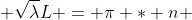  \sqrt{\lambda}{L} = \pi * n 