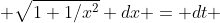  \sqrt{1+1/x^2} dx = dt 