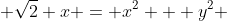  \sqrt{2} x = x^2 + y^2 