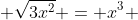  \sqrt{3x^2} = x^3 