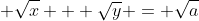  \sqrt{x} + \sqrt{y} = \sqrt{a}