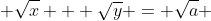  \sqrt{x} + \sqrt{y} = \sqrt{a} 