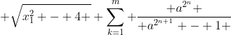  \sqrt{x_1^2 - 4 } \sum_{k=1}^{m} \frac{ a^{2^n} }{ a^{2^{n+1}} - 1 }