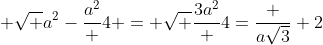  \sqrt {a^2-\frac{a^2} {4}} = \sqrt {\frac{3a^2} {4}}=\frac {a\sqrt{3}} {2}