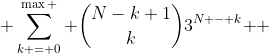  \sum\limits_{k = 0}^{\max } {\binom{N-k+1}{k}3^{N - k} } 