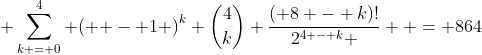  \sum\limits_{k = 0}^4 {\left( { - 1} \right)^k \binom{4}{k} \frac{{\left( {8 - k}\right)!}}{{2^{4 - k} }}}  = 864