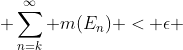  \sum\limits_{n=k}^{\infty} m(E_n) < \epsilon 