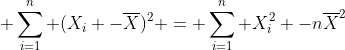  \sum^{n}_{i=1} (X_{i} -\overline{X})^{2} = \sum^{n}_{i=1} X_{i}^{2} -n\overline{X}^{2}
