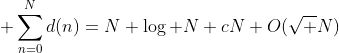 \sum^N_{n=0}d(n)=N \log N+cN+O(\sqrt N)