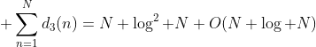  \sum^N_{n=1}d_3(n)=N \log^2 N+O(N \log N)