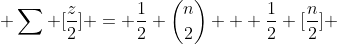  \sum [\frac{z}{2}] = \frac{1}{2} \binom{n}{2} + \frac{1}{2} [\frac{n}{2}] 