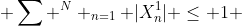  \sum ^{N} _{n=1} |X_{n}^{1}| \leq 1 