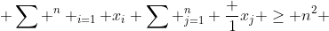  \sum ^n _{i=1} x_i \sum ^n_{j=1} \frac {1}{x_j} \geq n^2 