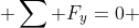  \sum F_{y}=0 