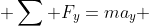  \sum F_{y}=ma_{y} 