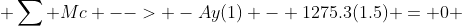  \sum Mc --> -Ay(1) - 1275.3(1.5) = 0 