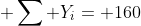  \sum Y_i= 160