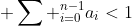a_0>0\ \& \sum _{i=0}^{n-1}a_i<1