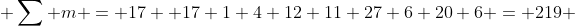  \sum m = 17+ 17+1+4+12+11+27+6+20+6 = 219 